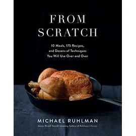 From Scratch: 10 Meals, 175 Recipes, and Dozens of Techniques You Will Use Over and Over