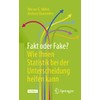 Fakt oder Fake? Wie Ihnen Statistik bei der Unterscheidung helfen