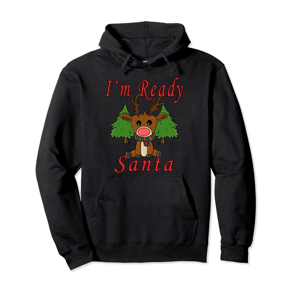 I'm Ready Santa Funny reindeer costume Christmas Pullover Hoodie