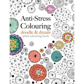 Anti-Stress Colouring: doodle & dream: A beautiful, inspiring & calming colouring book