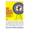 My First Movie: Twenty Celebrated Directors Talk about Their First