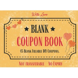 DIY Coupon Book: Blank Coupon Book for Husband, Boyfriend or Kids. Perfect for Valentine’s, Birthdays, Anniversaries or Christmas.