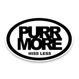 Magnet Me Up Purr More Hiss Less Oval Magnet Decal, 4x6 Inches, Heavy Duty Automotive Magnet for Car Truck SUV