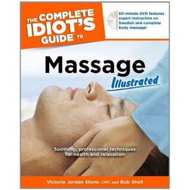 The Complete Idiot's Guide to Massage Illustrated