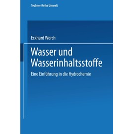 Wasser und Wasserinhaltsstoffe: Eine Einführung in die Hydrochemie (Teubner-Reihe Umwelt) (German Edition)