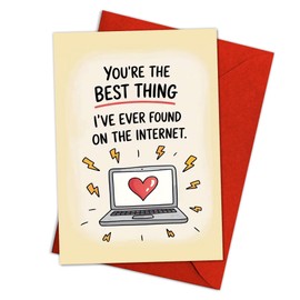 Funny Love Card for Boyfriend or Girlfriend – You’re the Best Thing I’ve Ever Found on the Internet – Cute Valentine’s Day, Anniversary, Birthday Greeting for Partner, Online Couple, Spouse – 8x5.3 Inch