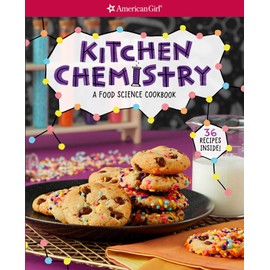 Kitchen Chemistry: A food science cookbook (American Girl® Activities)