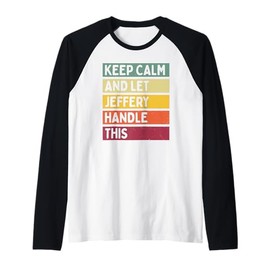 Keep Calm And Let Jeffery Handle This Funny Retro Quote Raglan Baseball Tee