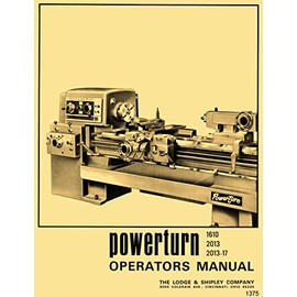 Lodge & Shipley Powerturn 1610, 2013-17 Metal Lathe Owner Operator Instructions Service Manual