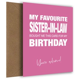Funny Birthday Card for Sister-in-Law or Brother-in-Law from Favourite Sister-in-Law - Happy Birthday Card for in-laws of Any Age, Funny Birthday Card, Favourite Sister-in-Law