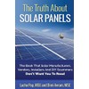 The Truth About Solar Panels: The Book That Solar Manufacturers,
