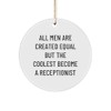 Receptionist Circle Ornament - All Men are Created Equal But