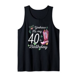 Yeehaw Its My 40th Birthday 40 Year Old Gift Country Cowgirl Tank Top