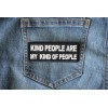 Kind People Are My Kind of People Patch- 4x1.5 inch