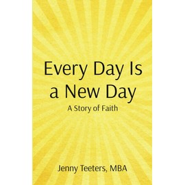 Every Day Is A New Day: A Story of Faith