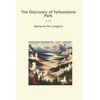 The Discovery of Yellowstone Park