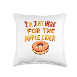 Funny I'm Just Here For The Apple Cider Donuts Apple Picking Throw Pillow