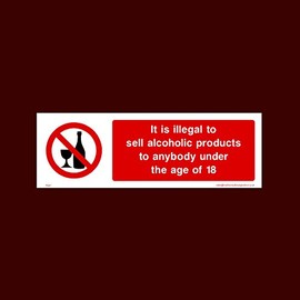 It is illegal to sell alcohol to anybody under the age of 18 Plastic Sign with 4 Pre-Drilled Holes (PG21) - No Dogs, Employees, Mobiles, Food & Drink, Vehicle