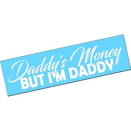 DADDY'S MONEY I'M DADDY 10"x3" Vinyl Decal Sticker Diesel Truck Car Turbo Boost Daddy Lifted Lowered Low Daddys JDM Euro
