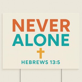 Christian Yard Sign with H-Stakes, 24x18 inches, Inspirational Bible Verse Messages, 4mm Coroplast, Outdoor Weatherproof (Never Alone)