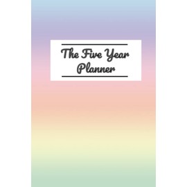 The 5 Year Planner: Undated, includes Monthly Calendars and Notes, Agenda Schedule, Appointment Notebook, Rainbow design, 60 pages
