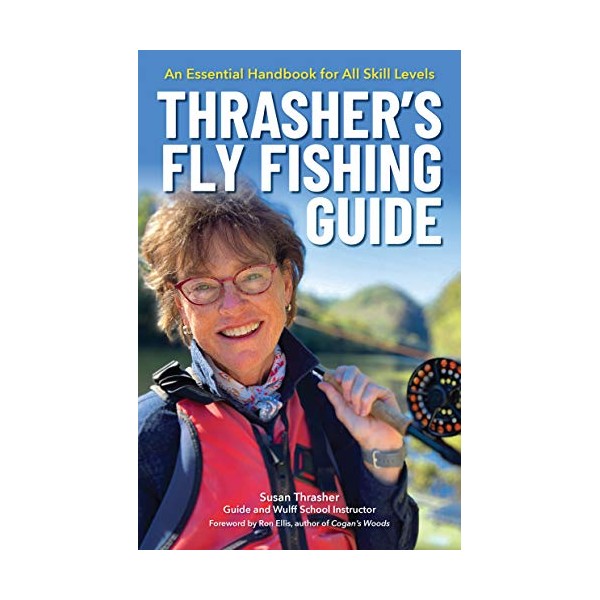 Thrasherâs Fly Fishing Guide: An Essential Handbook for All Skill