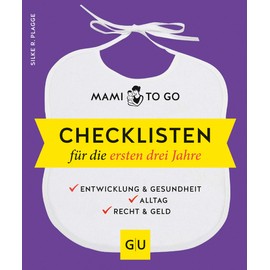 Mami to go - Checklisten für die ersten drei Jahre: Entwicklung & Gesundheit - Alltag - Recht & Geld (GU Baby)
