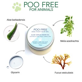 POO FREE - Gel for Itchy Dogs- 99% Natural - Aloe Vera, Neem. Cools, Moisturises, Soothes, Relieves Itchiness. Non Greasy, Rapidly Absorbed. 100g