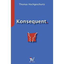 Konsequent.