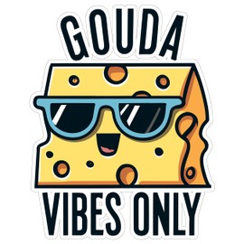 Gouda Vibes Only Sticker 4 Inch Cheese Pun Funny - Waterproof Vinyl Decal for Laptop Water Bottle Car Tumbler - Durable Funny Aesthetic Long-Lasting Stickers for Adults ID44990