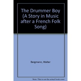 The Drummer Boy: A Story in Music after a French Folk Song. children's choir (Mez) with recorders, percussion and piano. Partition de chœur.