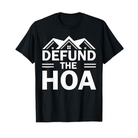 Defund The HOA T-Shirt