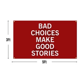 Funny Quotes Bad Choices Make Good Stories Cool Flags Banner 3x5 Ft College Dorm Room Guys Man Cave Bedroom Wall Frat Decorations (by-015)