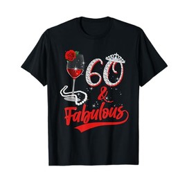 60 And Fabulous Queen Happy Birthday 60th Rose Red Wine T-Shirt