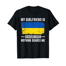 My Girlfriend is Ukrainian Nothing Scares Funny Boyfriend T-Shirt