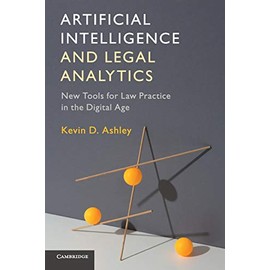 Artificial Intelligence and Legal Analytics: New Tools for Law Practice in the Digital Age