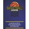 Basketball Legend Large (8.5x11) College Ruled Notebook: A fun note