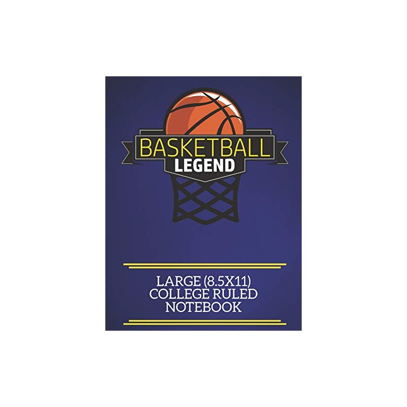 Basketball Legend Large (8.5x11) College Ruled Notebook: A fun note