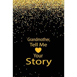 Grandmother,tell me your story: A guided journal to tell me your memories,keepsake questions.This ia a great gift to mom,grandma,nana,aunt and auntie ... their early life like Birthdays and christmas
