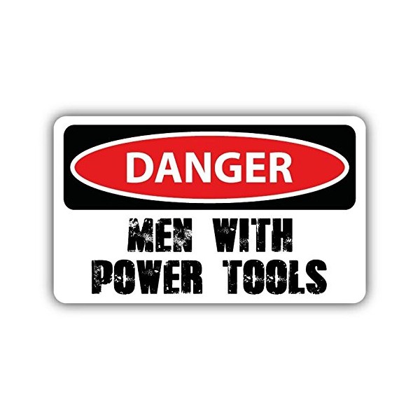 Zirni Danger Men With Power Tools Slogan Sign Sticker Decal