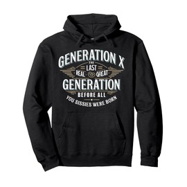 Last Real Great Generation Humor Generation X Funny Gen X Pullover Hoodie