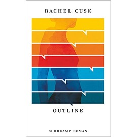 Outline: Roman | Eine weibliche Odyssee im 21. Jahrhundert (Die Outline-Trilogie)