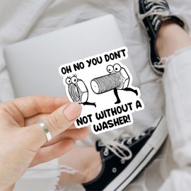 (3Pcs) Oh No You Don't Not Without A Washer Sticker, Washer Bumper Sticker, Funny Sarcastic Adult Sticker, Dirty Mind Dark Joke Vinyl Decal- Stickers For Laptop Water Bottle Phone Car Window Helmet 3"