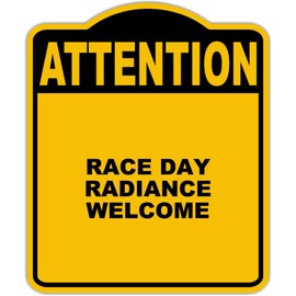 RACE DAY RADIANCE WELCOME Attention Yellow Black Aluminum Composite Sign 15 x 18 inches