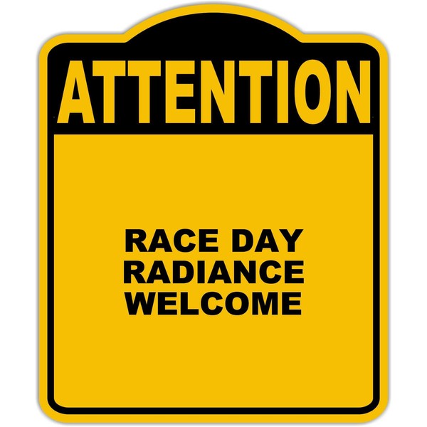 RACE DAY RADIANCE WELCOME Attention Yellow Black Aluminum Composite Sign
