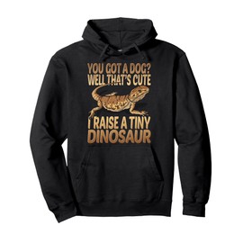 I Raise A Tiny Dinosaur Funny Bearded Dragon Reptile Lizard Pullover Hoodie