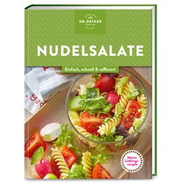 Meine Lieblingsrezepte: Nudelsalate: Einfach, schnell & raffiniert. Ob fürs Grillfest oder Familienessen: 40 leckere Pasta-Salate laden zum Schlemmen ein.