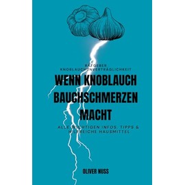 Wenn Knoblauch Bauchschmerzen macht: Ratgeber Knoblauchunverträglichkeit