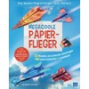 Megacoole Papierflieger: Ein Bastelbuch voller cooler Bastelideen für Kinder ab