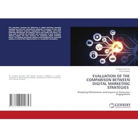 EVALUATION OF THE COMPARISON BETWEEN DIGITAL MARKETING STRATEGIES: Analyzing Effectiveness and Impact on Consumer Engagement